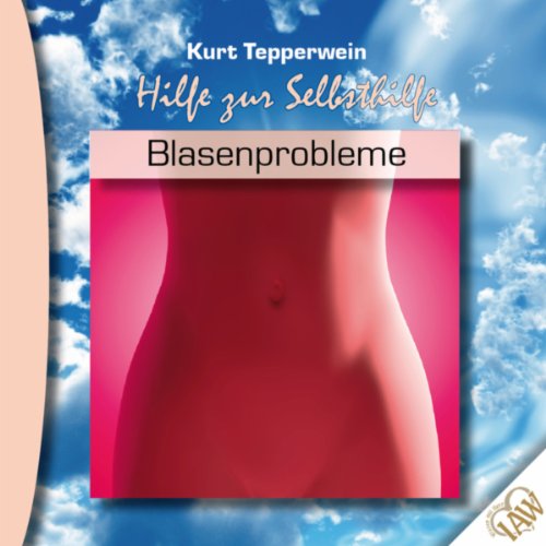 Selbsthilfe: Blasenprobleme