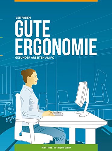 Gute Ergonomie - Gesünder Arbeiten am PC: Leitfaden