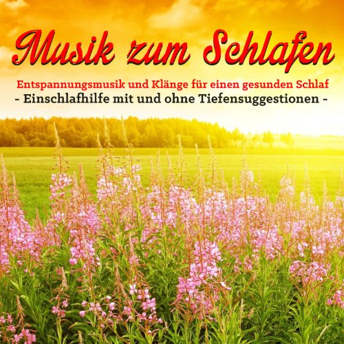 Musik zum Schlafen - Einschlafhilfe mit und ohne Tiefensuggestionen - Entspannungsmusik und Klänge für einen gesunden Schlaf