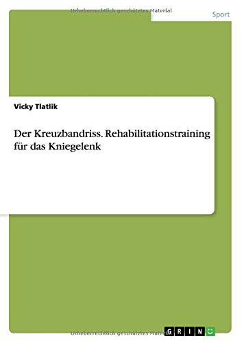 Der Kreuzbandriss. Rehabilitationstraining für das Kniegelenk